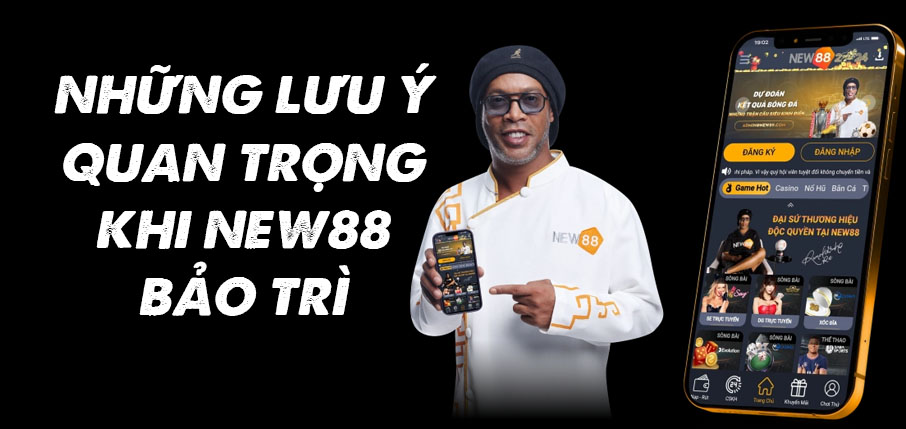 New88 Bảo Trì - Thời gian và cách cập nhật thông tin 3 Những lưu ý quan trọng khi New88 bảo trì